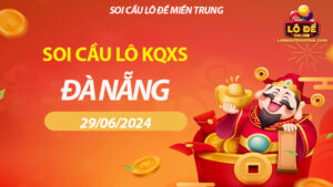 Dự đoán KQXS Đà Nẵng 29/06/2024 – Dàn đề chính xác trên Lô đề uy tín online