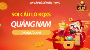 Phân tích dàn lô đề KQXS Quảng Nam 25/06/2024 – Giờ vàng chốt số cùng lô đề trực tuyến